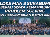 LDKS MAN 3 Sukabumi Bekali Siswa Kemampuan Problem Solving dan Pengambilan Keputusan